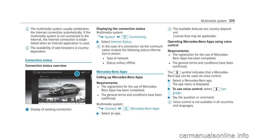 MERCEDES-BENZ C CLASS 2019  Owners Manual �	The multimedia system usually establishesthe Internet connection automatically.Ifthemultimedia system is not connectedtotheInternet,the Internet connection is estab‐lished when an Internet applica
