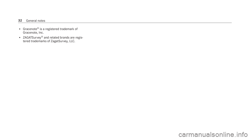 MERCEDES-BENZ C CLASS 2019 Owners Guide RGracenote®is aregistered trademark ofGracenote, Inc.
RZAGATSurvey®andrelated brands areregis‐tered trademarksof ZagatSurvey,LLC.
32General notes MERCEDES-BENZ C CLASS 2019 Owners Guide RGracenote®is aregistered trademark ofGracenote, Inc.
RZAGATSurvey®andrelated brands areregis‐tered trademarksof ZagatSurvey,LLC.
32General notes