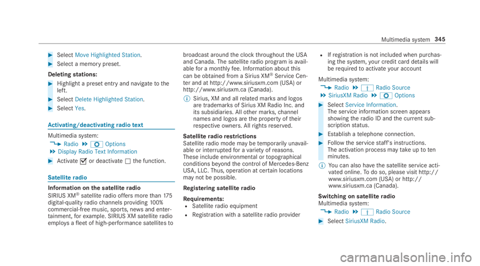 MERCEDES-BENZ C CLASS 2019  Owners Manual �SelectMove Highlighted Station.
�Select a memorypreset.
Deletingstations:
�Highlight a preset entry and navigatetotheleft.
�SelectDelete Highlighted Station.
�SelectYes.
Activating/deactivatingr