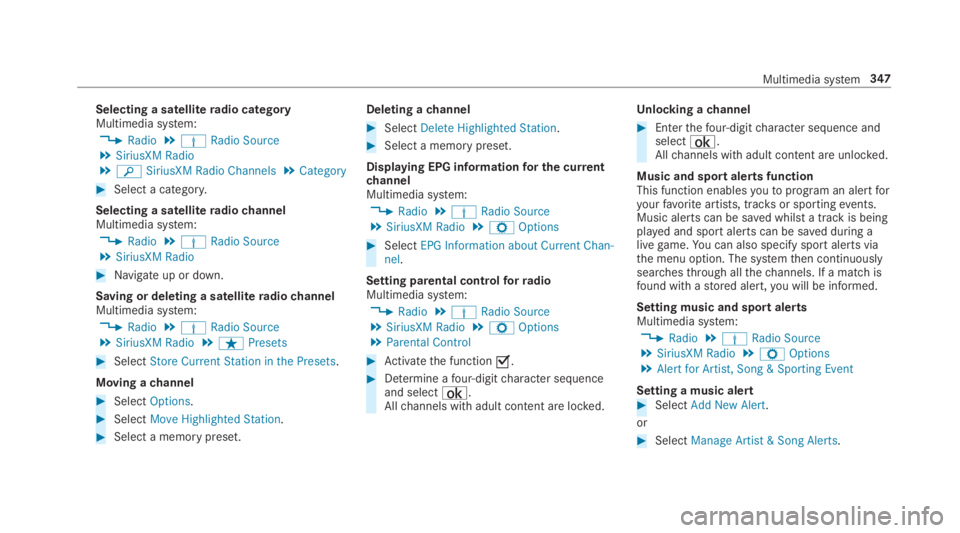 MERCEDES-BENZ C CLASS 2019  Owners Manual Selecting a satelliteradio categoryMultimedia system:
�Radio�ÞRadio Source�SiriusXM Radio��
