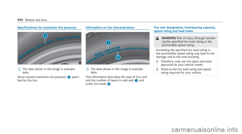 MERCEDES-BENZ C CLASS 2019  Owners Manual Specificationsfor maximum tire pressure
�	The datashown inthe image isexampledata.
Neverexceed maximum tire pressure1speci‐fiedforthe tire.
Information on tirecharacteristics
�	The data shown inthe 