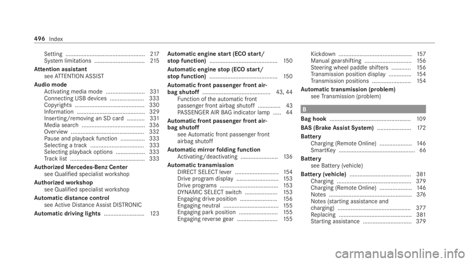 MERCEDES-BENZ C CLASS 2019  Owners Manual Setting .................................................217System limitations ...............................215
Attention assistantseeATTENTION ASSIST
Audio modeActivating media mode ...............