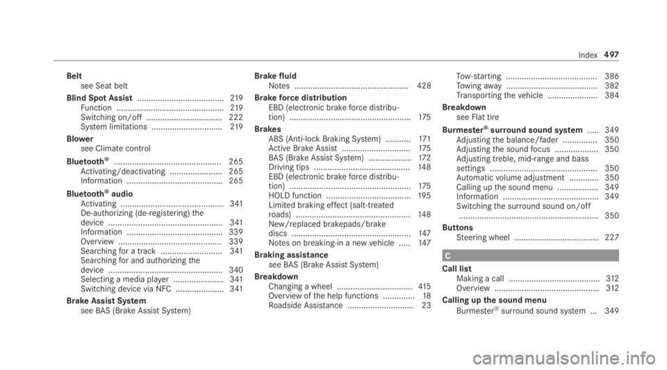 MERCEDES-BENZ C CLASS 2019  Owners Manual Beltsee Seat belt
Blind Spot Assist......................................219Function ...............................................219Switching on/off ................................. 222System limi