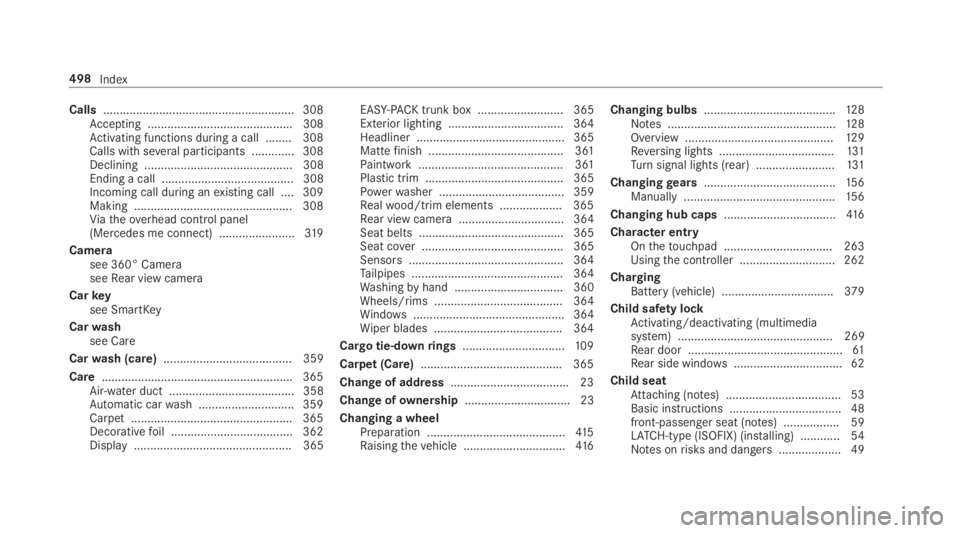 MERCEDES-BENZ C CLASS 2019  Owners Manual Calls.......................................................... 308Accepting ............................................ 308Activating functions during a call ........ 308Calls withseveral participan