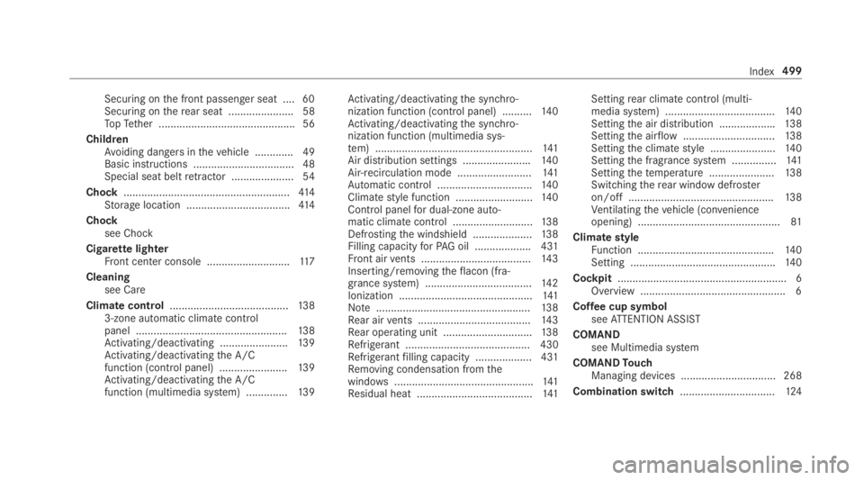 MERCEDES-BENZ C CLASS 2019  Owners Manual Securing onthe front passenger seat ....60Securing ontherear seat ...................... 58TopTether ..............................................56
ChildrenAvoiding dangers inthevehicle ............