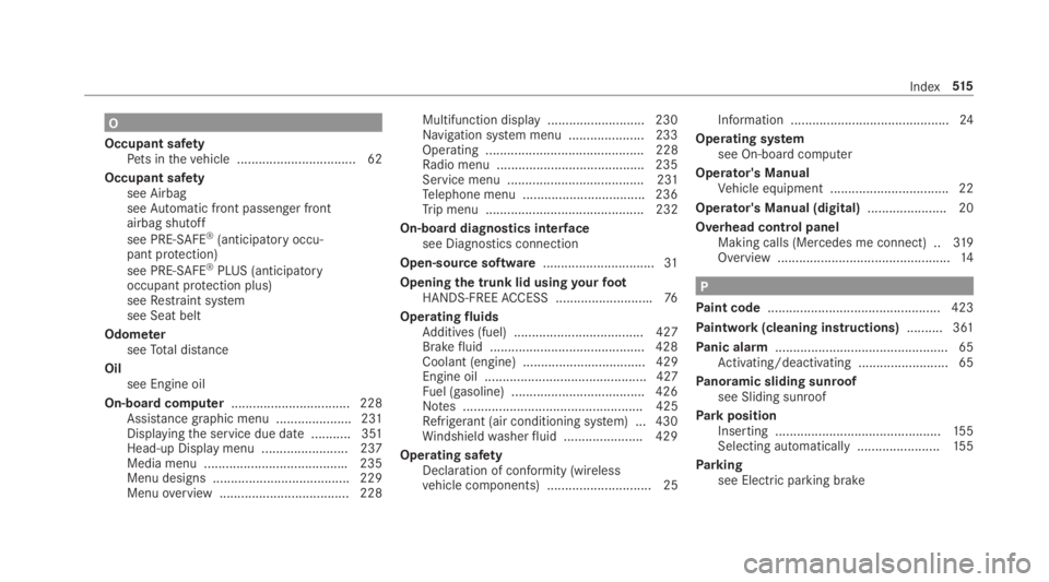 MERCEDES-BENZ C CLASS 2019  Owners Manual O
Occupant safetyPets inthevehicle ................................. 62
Occupant safetysee AirbagseeAutomatic front passenger frontairbag shutoff
see PRE-SAFE®(anticipatory occu‐pant protection)
se