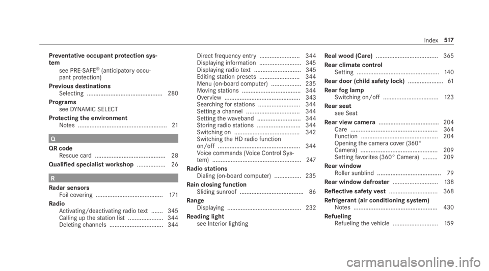 MERCEDES-BENZ C CLASS 2019  Owners Manual Preventative occupant protection sys‐tem
see PRE-SAFE®(anticipatory occu‐pant protection)
Previous destinationsSelecting .............................................280
ProgramsseeDYNAMIC SELECT