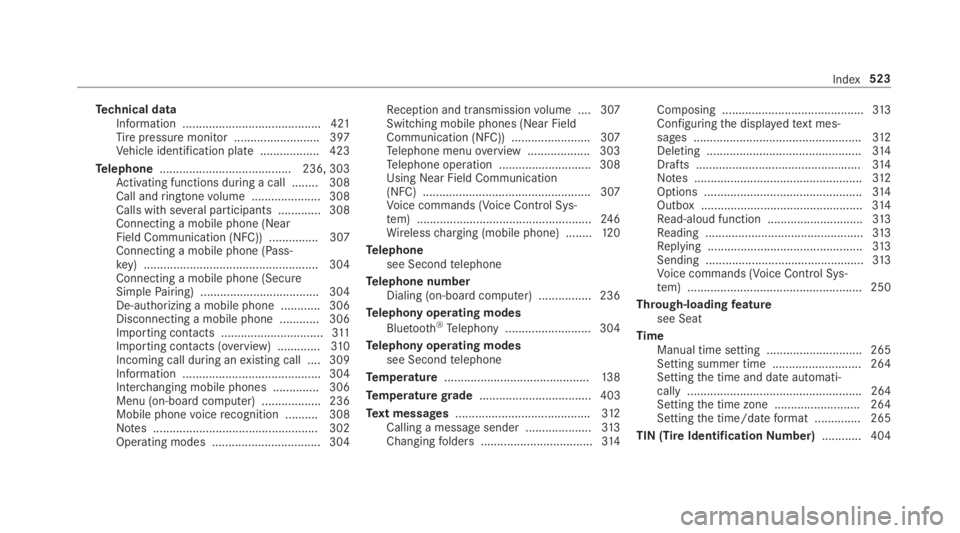 MERCEDES-BENZ C CLASS 2019 User Guide Technical dataInformation .......................................... 421Tirepressure monitor .......................... 397Vehicle identification plate .................. 423
Telephone................