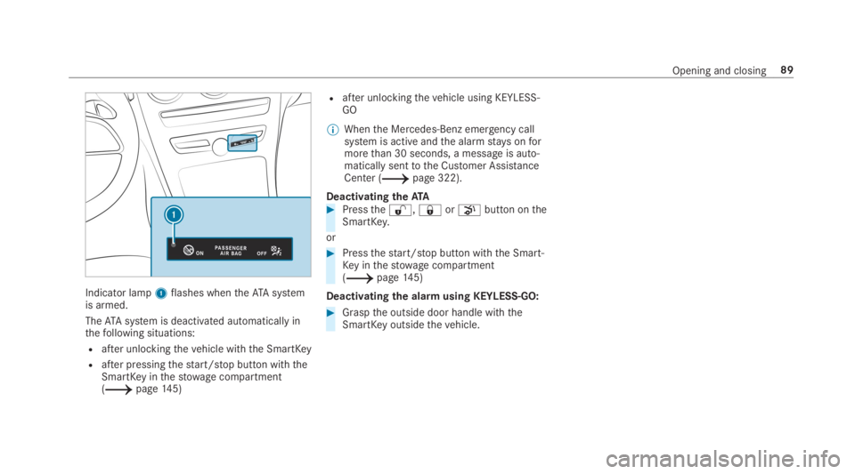 MERCEDES-BENZ C CLASS 2019  Owners Manual Indicator lamp1flashes whentheATA systemis armed.
TheATA system is deactivated automatically inthefollowing situations:
Rafter unlockingthevehicle withthe SmartKey
Rafter pressingthestart/stop button 