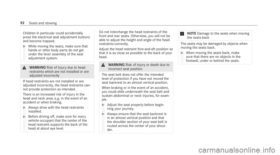 MERCEDES-BENZ C CLASS 2019  Owners Manual Children in particular could accidentallypressthe electrical seat adjustment buttonsand become trapped.
�While movingthe seats, make surethathands orother body parts do notgetunderthe lever assembly 