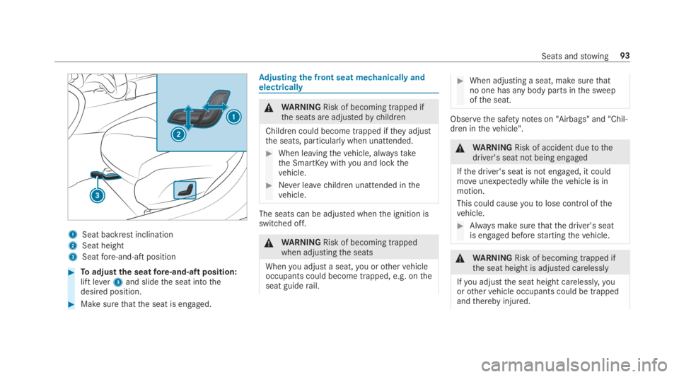 MERCEDES-BENZ C CLASS 2019  Owners Manual 1Seat backrestinclination
2Seat height
3Seatfore-and-aft position
�Toadjustthe seatfore-and-aft position:lift lever3and slidethe seat intothedesired position.
�Make surethatthe seat is engaged.
Adju