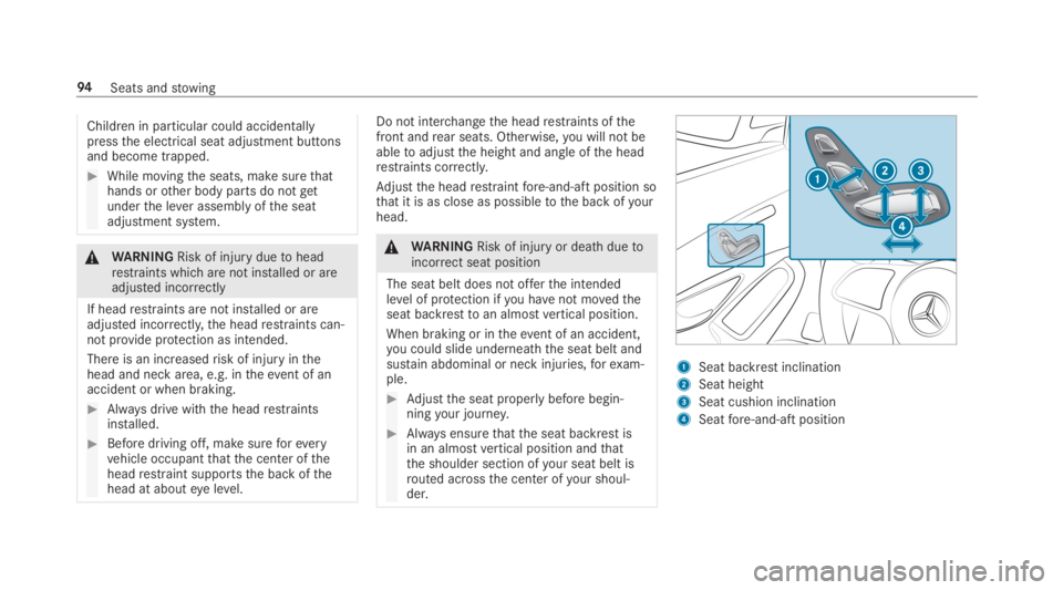 MERCEDES-BENZ C CLASS 2019  Owners Manual Children in particular could accidentallypressthe electrical seat adjustment buttonsand become trapped.
�While movingthe seats, make surethathands orother body parts do notgetunderthe lever assembly 