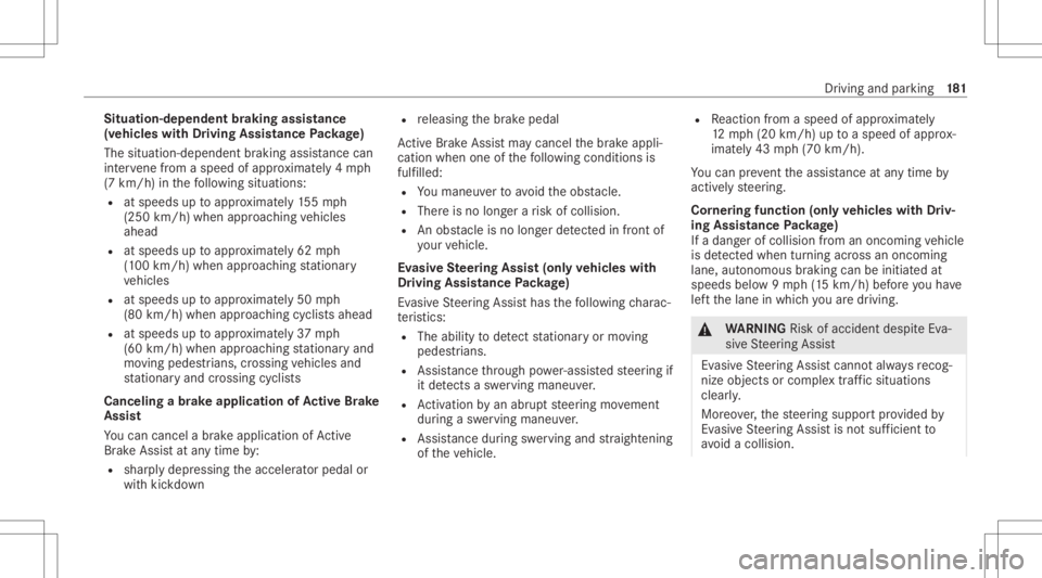 MERCEDES-BENZ C CLASS 2021 Owners Manual Situat
ion-dependent braking assistance
(v ehicles withDriving Assistance Packag e)
The situa tion-dep endentbraking assistanc ecan
int erve ne from aspe edofapprox imat ely4 mp h
(7 km/ h)inthefo llo MERCEDES-BENZ C CLASS 2021 Owners Manual Situat
ion-dependent braking assistance
(v ehicles withDriving Assistance Packag e)
The situa tion-dep endentbraking assistanc ecan
int erve ne from aspe edofapprox imat ely4 mp h
(7 km/ h)inthefo llo