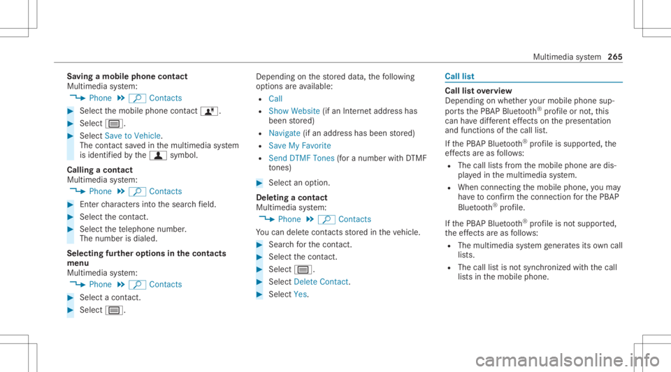 MERCEDES-BENZ C CLASS 2021  Owners Manual Sa
ving amobile phonecontact
Multimedia system:
4 Phone 5
ª Contac ts #
Select themobile phonecontact ó. #
Sele ctp. #
Sele ctSave toVeh icle.
The cont actsave din themultimedia system
is identif ie