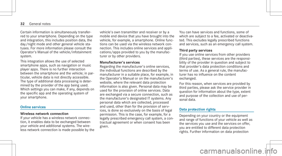 MERCEDES-BENZ C CLASS 2021 Owners Manual Cer
tain inf ormatio nis simult aneousl ytransf er‐
re dto your smar tphon e.De pen dingon thetype
and integr ation, this inc ludes positiondata,the
da y/night modeandother gener alvehicle sta‐
tu MERCEDES-BENZ C CLASS 2021 Owners Manual Cer
tain inf ormatio nis simult aneousl ytransf er‐
re dto your smar tphon e.De pen dingon thetype
and integr ation, this inc ludes positiondata,the
da y/night modeandother gener alvehicle sta‐
tu