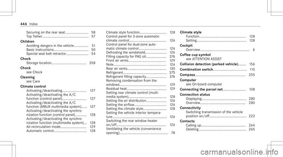 MERCEDES-BENZ C CLASS 2021  Owners Manual Secu
ring on there ar seat ................ ........ 58
To pTe ther .......................................... ...... 57
Child ren
Av oiding dangersin theve hicle. .............. 51
Basi cins tructi o