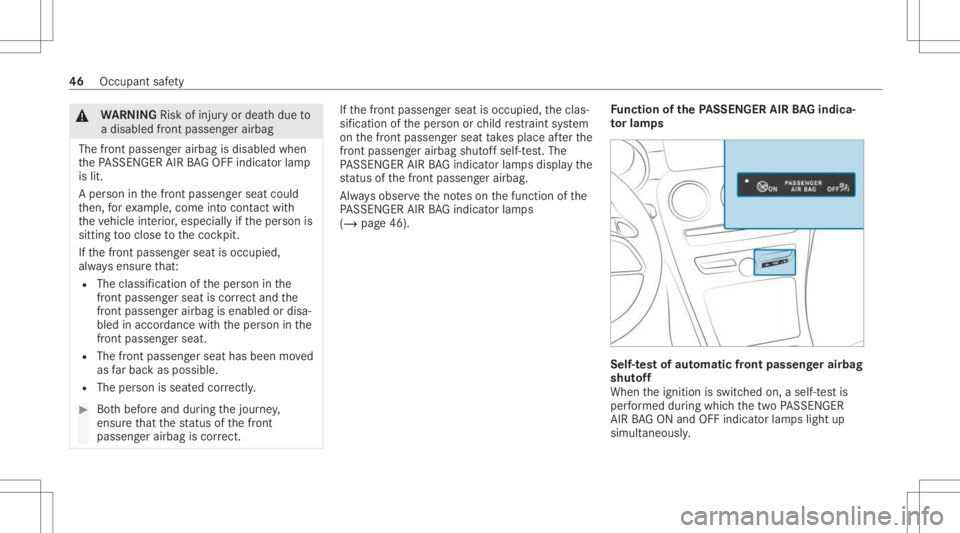 MERCEDES-BENZ C CLASS 2021  Owners Manual &
WARNIN GRisk ofinju ryor deat hdue to
a disable dfron tpasse nger airbag
The fron tpasse nger airbag isdisable dwhen
th ePA SSENGER AIRBAGOF Find icat orlam p
is lit.
A per son inthefront passeng er