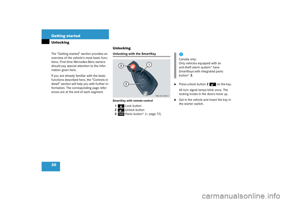 MERCEDES-BENZ C CLASS COUPE 2003  Owners Manual 30 Getting startedUnlockingThe “Getting started” section provides an 
overview of the vehicle’s most basic func-
tions. First-time Mercedes-Benz owners 
should pay special attention to the infor