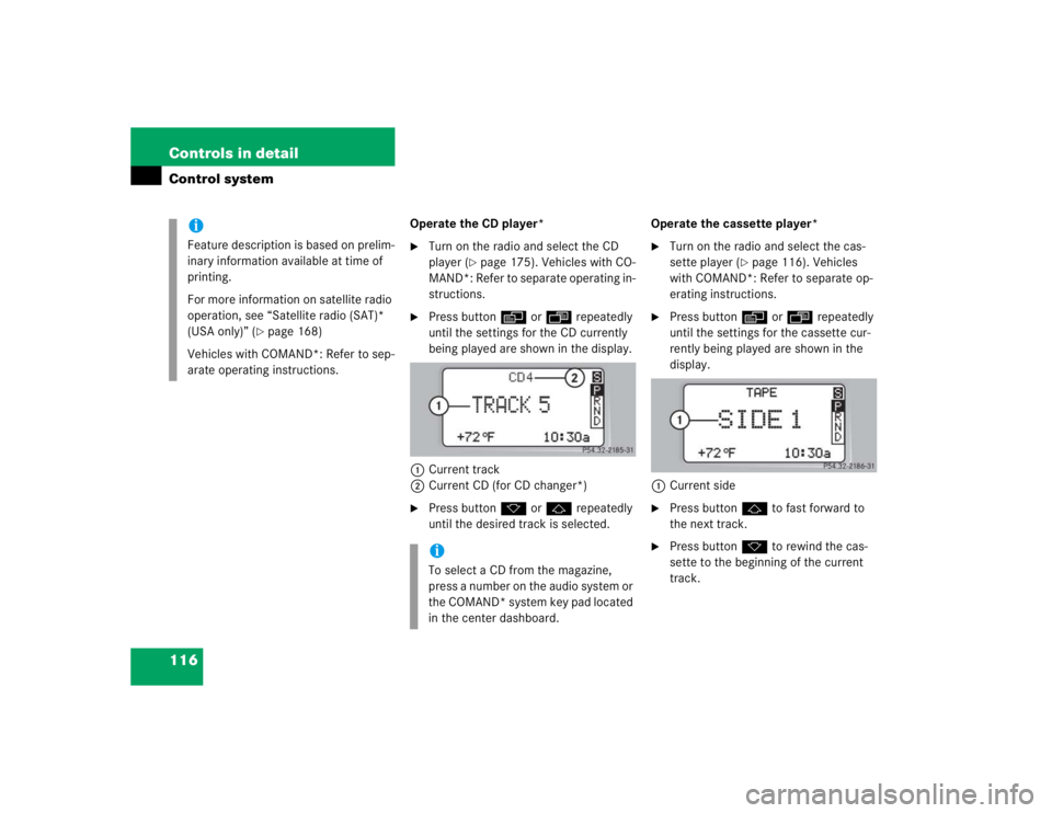 MERCEDES-BENZ C CLASS COUPE 2004  Owners Manual 116 Controls in detailControl system
Operate the CD player*
Turn on the radio and select the CD 
player (
page 175). Vehicles with CO-
MAND*: Refer to separate operating in-
structions.

Press butt