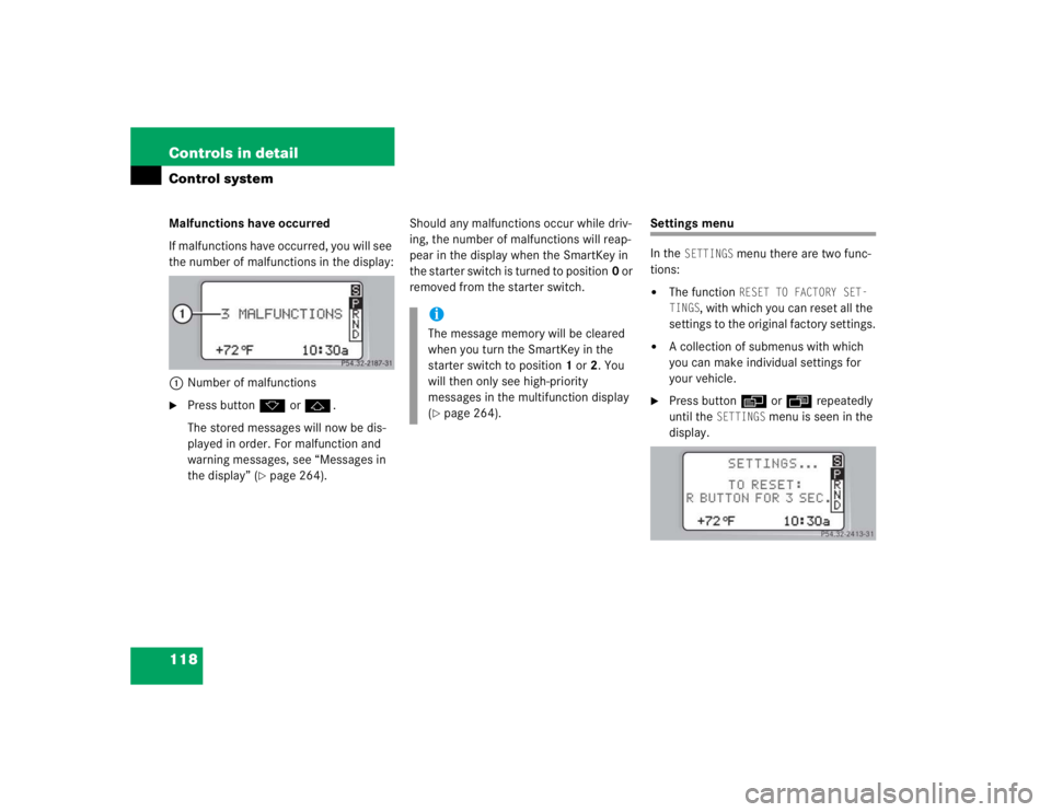 MERCEDES-BENZ C CLASS COUPE 2004  Owners Manual 118 Controls in detailControl systemMalfunctions have occurred
If malfunctions have occurred, you will see 
the number of malfunctions in the display:1 Number of malfunctions
Press button k orj .
The