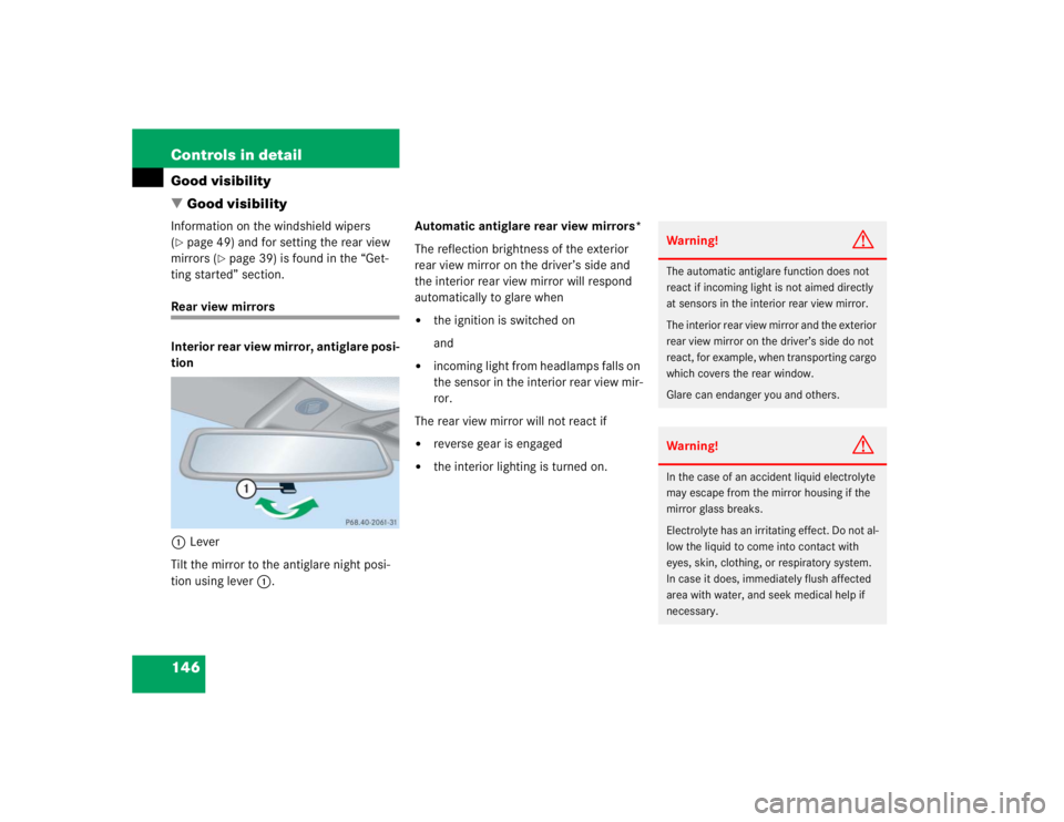 MERCEDES-BENZ C CLASS COUPE 2004  Owners Manual 146 Controls in detailGood visibility
Good visibilityInformation on the windshield wipers 
(page 49) and for setting the rear view 
mirrors (
page 39) is found in the “Get-
ting started” sectio