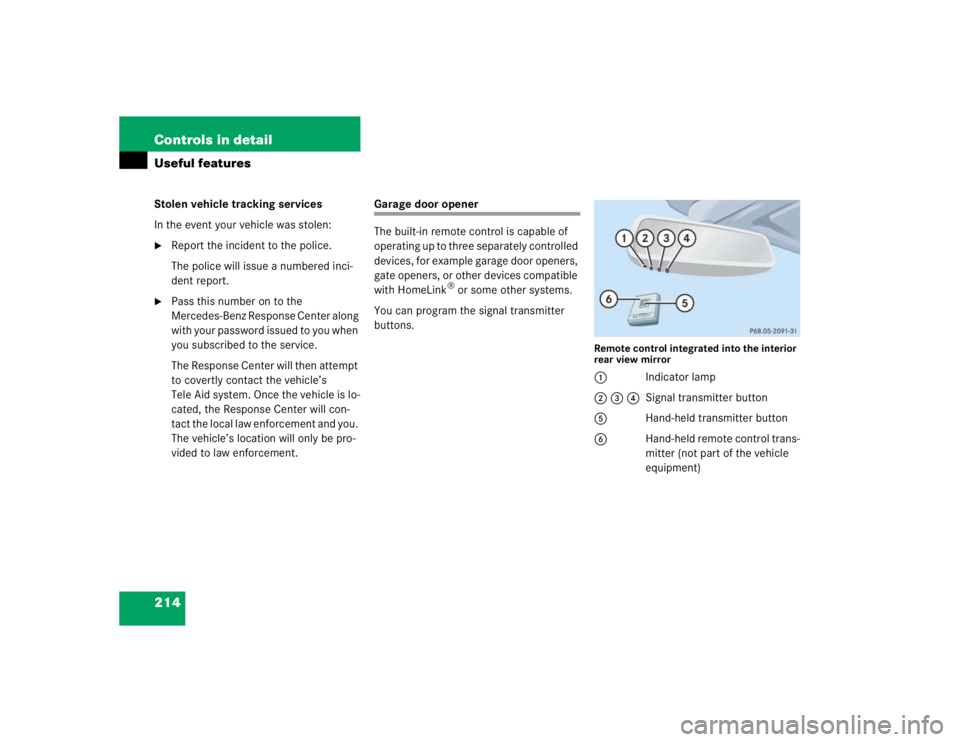 MERCEDES-BENZ C CLASS COUPE 2004  Owners Manual 214 Controls in detailUseful featuresStolen vehicle tracking services
In the event your vehicle was stolen:
Report the incident to the police.
The police will issue a numbered inci-
dent report.

Pa