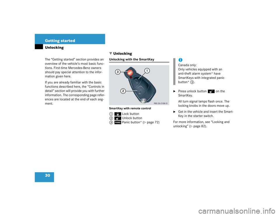 MERCEDES-BENZ C CLASS COUPE 2004 Owners Manual 30 Getting startedUnlockingThe “Getting started” section provides an 
overview of the vehicle’s most basic func-
tions. First-time Mercedes-Benz owners 
should pay special attention to the info