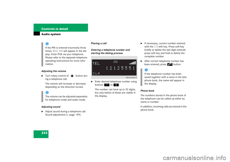 MERCEDES-BENZ C CLASS COUPE 2005 User Guide 222 Controls in detailAudio systemAdjusting the volume
Turn rotary control of N button dur-
ing a telephone call.
The volume will increase or decrease 
depending on the direction turned.
Adjusting so