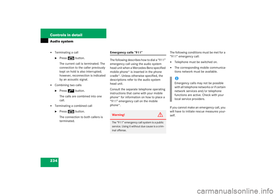 MERCEDES-BENZ C CLASS COUPE 2005 Service Manual 234 Controls in detailAudio system
Terminating a call
Press t button.
The current call is terminated. The 
connection to the caller previously 
kept on hold is also interrupted; 
however, reconnecti