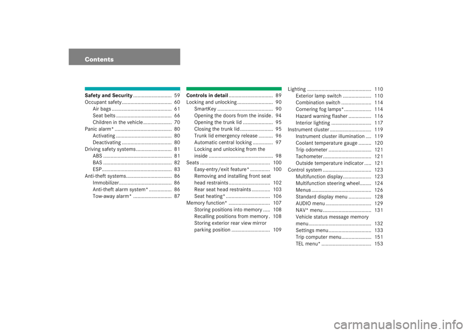 MERCEDES-BENZ C CLASS COUPE 2005  Owners Manual ContentsSafety and Security...........................  59
Occupant safety...................................  60 Air bags ..........................................  61
Seat belts ...................