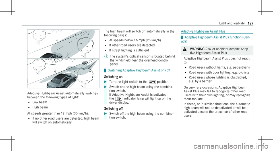 MERCEDES-BENZ C CLASS COUPE 2023  Owners Manual �A�d�a�p�t�i�v�e� �H�i�g�h�b�e�a�m� �A�s�s�i�s�t� �a�u�t�o�m�a�t�i�c�a�l�l�y� �s�w�i�t�c�h�e�s
�b�e�t�w�e�e�n� �t�h�e� �f�o�l�l�o�w�i�n�g� �t�y�p�e�s� �o�f� �l�i�g�h�t�:
�= �L�o�w� �b�e�a�m
�= �H�i�g�