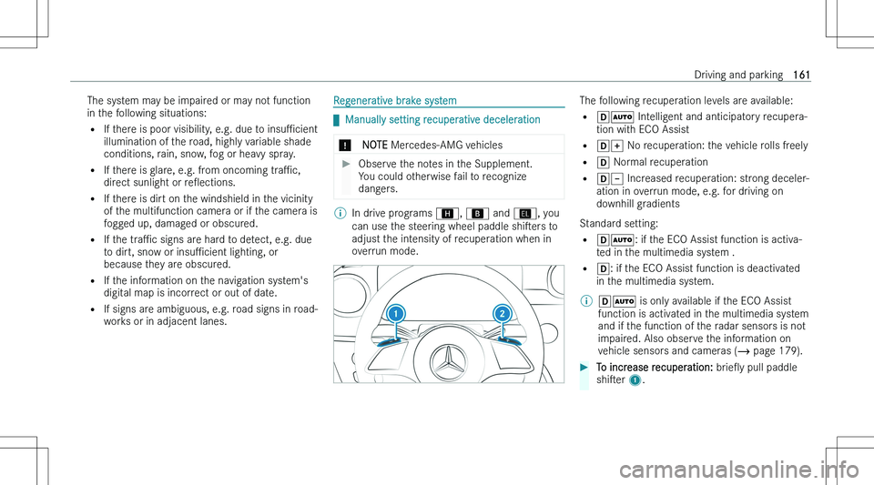 MERCEDES-BENZ C CLASS COUPE 2023  Owners Manual �T�h�e� �s�y�s�t�e�m� �m�a�y� �b�e� �i�m�p�a�i�r�e�d� �o�r� �m�a�y� �n�o�t� �f�u�n�c�t�i�o�n
�i�n� �t�h�e� �f�o�l�l�o�w�i�n�g� �s�i�t�u�a�t�i�o�n�s�:
�= �I�f� �t�h�e�r�e� �i�s� �p�o�o�r� �v�i�s�i�b�i�