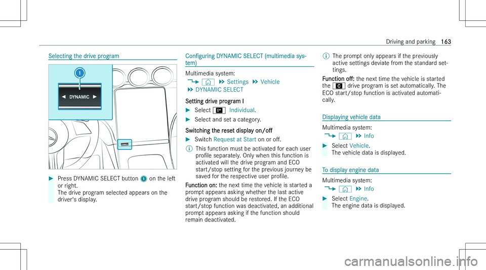 MERCEDES-BENZ C CLASS COUPE 2023  Owners Manual �S�e�l�e�c�t�i�n�g� �t�h�e� �d�r�i�v�e� �p�r�o�g�r�a�m��P�r�e�s�s� �D�Y�N�A�M�I�C� �S�E�L�E�C�T� �b�u�t�t�o�n� �1� �o�n� �t�h�e�  �l�es
�o�r� �r�i�g�h�t�.
�T�h�e� �d�r�i�v�e� �p�r�o�g�r�a�m� �s�e�l�