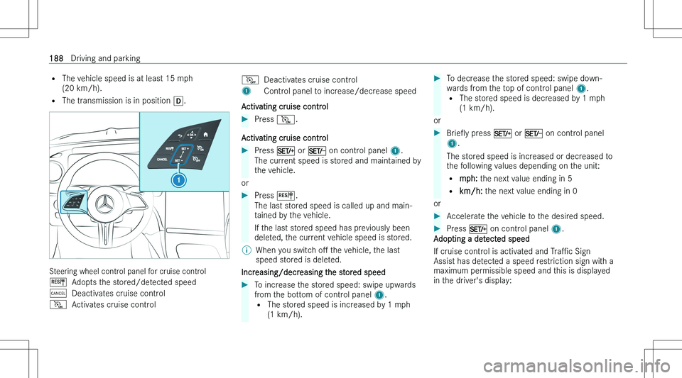 MERCEDES-BENZ C CLASS COUPE 2023  Owners Manual �=�T�h�e� �v�e�h�i�c�l�e� �s�p�e�e�d� �i�s� �a�t� �l�e�a�s�t� �1�5� �m�p�h
�(�2�0� �k�m�/�h�)�.
�= �T�h�e� �t�r�a�n�s�m�i�s�s�i�o�n� �i�s� �i�n� �p�o�s�i�t�i�o�n�  �[�.
�S�t�e�e�r�i�n�g� �w�h�e�e�l� �