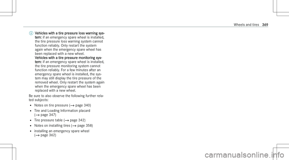 MERCEDES-BENZ C CLASS COUPE 2023  Owners Manual �\b�V�e�h�i�c�l�e�s� �w�i�t�h� �a� �t�i�r�e� �p�r�e�s�s�u�r�e� �l�o�s�s� �w�a�r�n�i�n�g� �s�y�s�-�t�e�m�:�  �i�f� �a�n� �e�m�e�r�g�e�n�c�y� �s�p�a�r�e� �w�h�e�e�l� �i�s� �i�n�s�t�a�l�l�e�d�,
�t�h�e� �