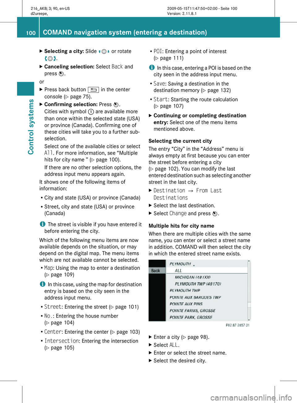 MERCEDES-BENZ CL CLASS 2010 Owners Guide X
Selecting a city: Slide ZVÆ or rotate
cVd.
X Canceling selection: Select Back and
press W.
or
X Press back button % in the center
console (Y page 75).
X Confirming selection: Press W.
Cities wi MERCEDES-BENZ CL CLASS 2010 Owners Guide X
Selecting a city: Slide ZVÆ or rotate
cVd.
X Canceling selection: Select Back and
press W.
or
X Press back button % in the center
console (Y page 75).
X Confirming selection: Press W.
Cities wi
