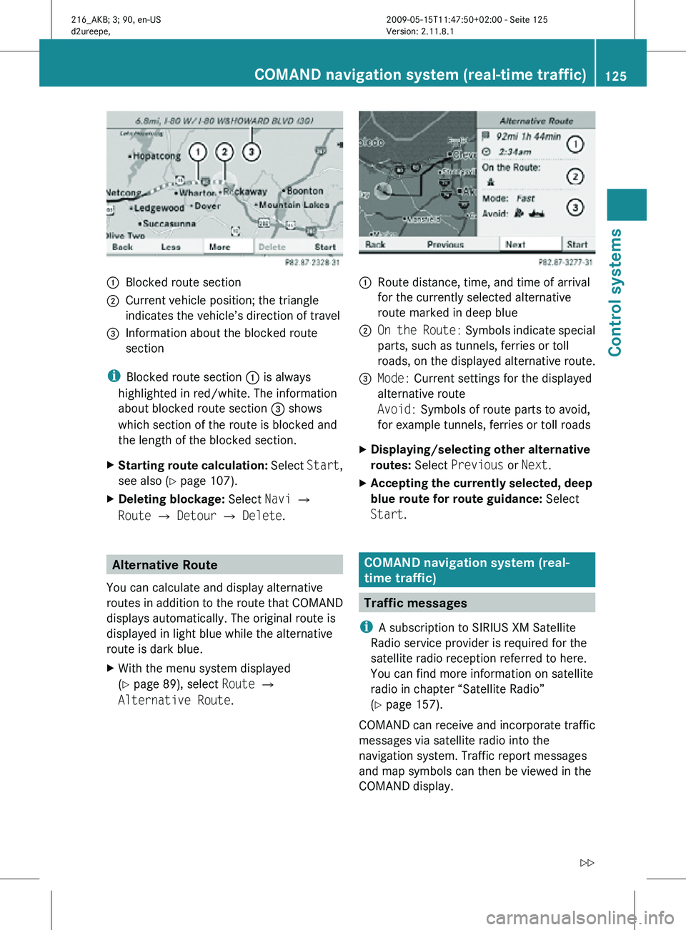 MERCEDES-BENZ CL CLASS 2010 Workshop Manual :
Blocked route section
; Current vehicle position; the triangle
indicates the vehicle’s direction of travel
= Information about the blocked route
section
i Blocked route section : is always
highli MERCEDES-BENZ CL CLASS 2010 Workshop Manual :
Blocked route section
; Current vehicle position; the triangle
indicates the vehicle’s direction of travel
= Information about the blocked route
section
i Blocked route section : is always
highli