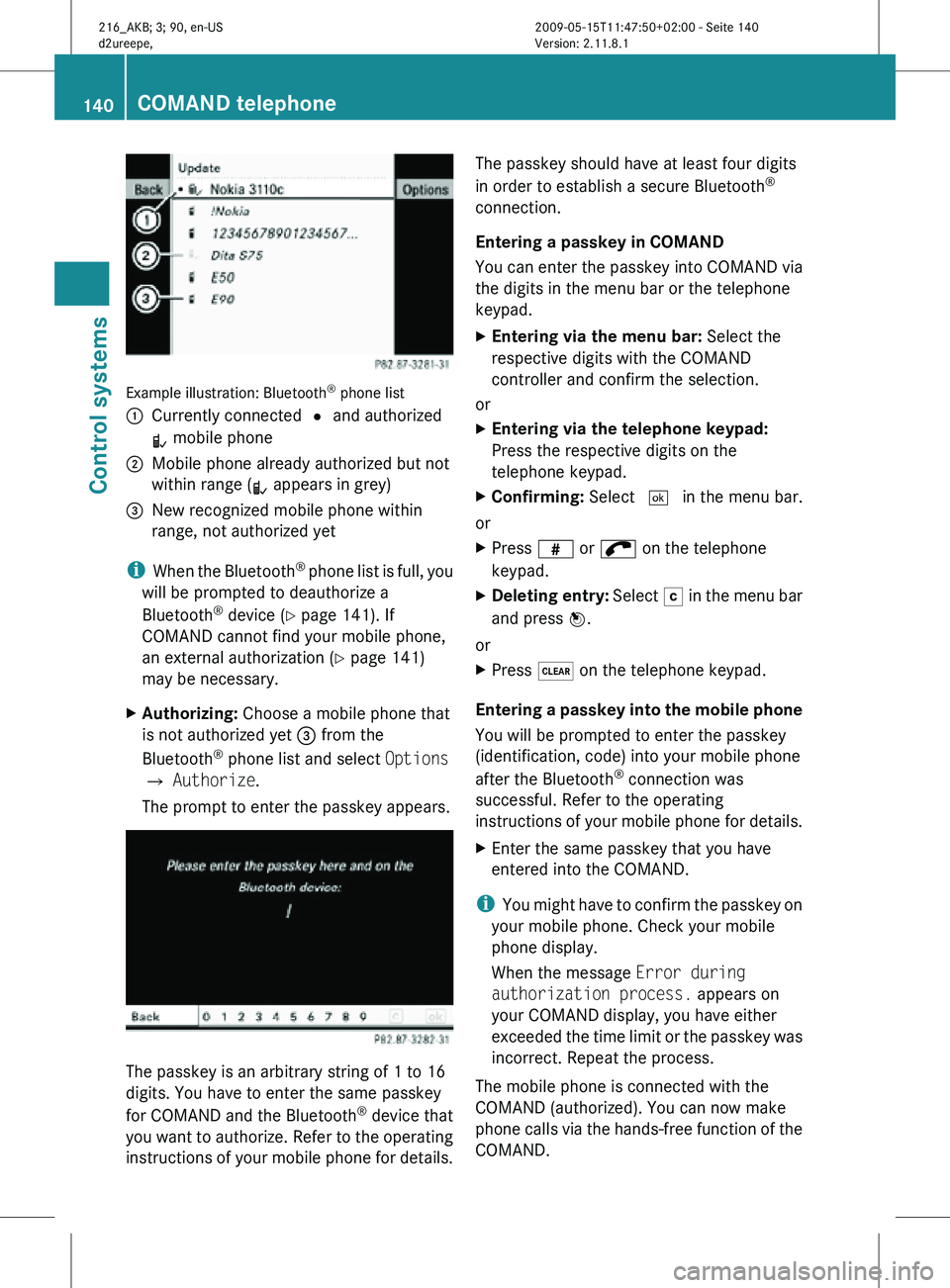 MERCEDES-BENZ CL CLASS 2010 Repair Manual Example illustration: Bluetooth
®
 phone list
: Currently connected  # and authorized
L mobile phone
; Mobile phone already authorized but not
within range (L appears in grey)
= New recognized mobile