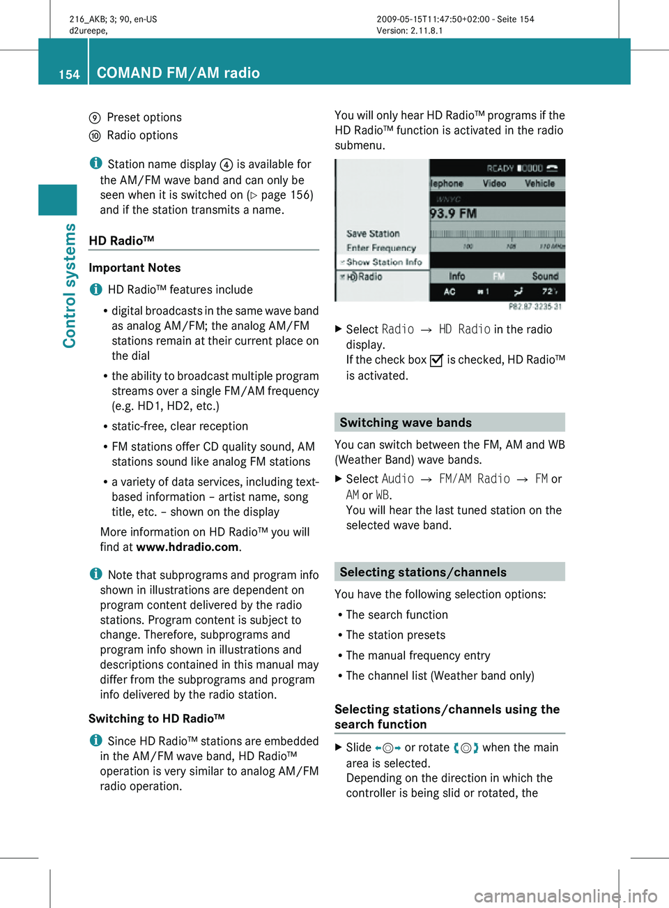 MERCEDES-BENZ CL CLASS 2010 Manual PDF E
Preset options
F Radio options
i Station name display  ? is available for
the AM/FM wave band and can only be
seen when it is switched on (Y page 156)
and if the station transmits a name.
HD Radio