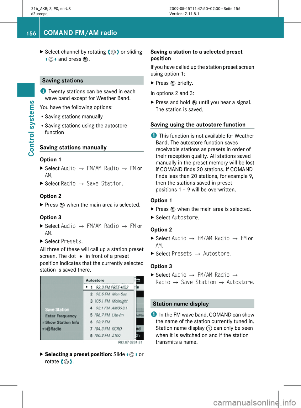 MERCEDES-BENZ CL CLASS 2010 Owners Manual X
Select channel by rotating cVd or sliding
ZVÆ and press W. Saving stations
i Twenty stations can be saved in each
wave band except for Weather Band.
You have the following options:
R Saving statio MERCEDES-BENZ CL CLASS 2010 Owners Manual X
Select channel by rotating cVd or sliding
ZVÆ and press W. Saving stations
i Twenty stations can be saved in each
wave band except for Weather Band.
You have the following options:
R Saving statio