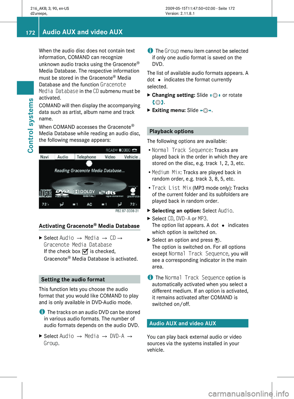 MERCEDES-BENZ CL CLASS 2010 Owners Manual When the audio disc does not contain text
information, COMAND can recognize
unknown audio tracks using the Gracenote
®
Media Database. The respective information
must be stored in the Gracenote ®
M MERCEDES-BENZ CL CLASS 2010 Owners Manual When the audio disc does not contain text
information, COMAND can recognize
unknown audio tracks using the Gracenote
®
Media Database. The respective information
must be stored in the Gracenote ®
M