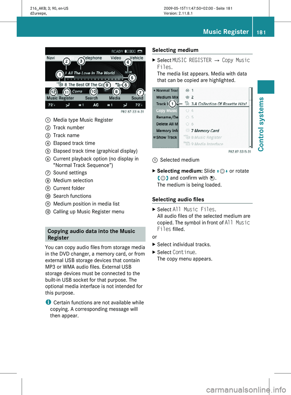 MERCEDES-BENZ CL CLASS 2010 Owners Manual :
Media type Music Register
; Track number
= Track name
? Elapsed track time
A Elapsed track time (graphical display)
B Current playback option (no display in
“Normal Track Sequence”)
C Sound sett MERCEDES-BENZ CL CLASS 2010 Owners Manual :
Media type Music Register
; Track number
= Track name
? Elapsed track time
A Elapsed track time (graphical display)
B Current playback option (no display in
“Normal Track Sequence”)
C Sound sett