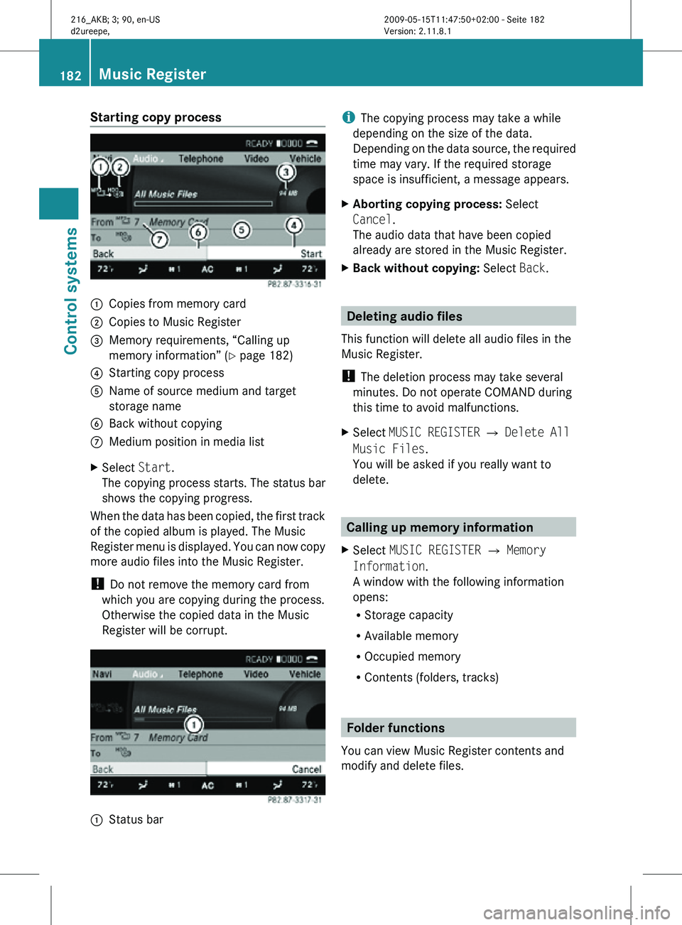 MERCEDES-BENZ CL CLASS 2010 Owners Manual Starting copy process
:
Copies from memory card
; Copies to Music Register
= Memory requirements, “Calling up
memory information” (Y page 182)
? Starting copy process
A Name of source medium and t MERCEDES-BENZ CL CLASS 2010 Owners Manual Starting copy process
:
Copies from memory card
; Copies to Music Register
= Memory requirements, “Calling up
memory information” (Y page 182)
? Starting copy process
A Name of source medium and t