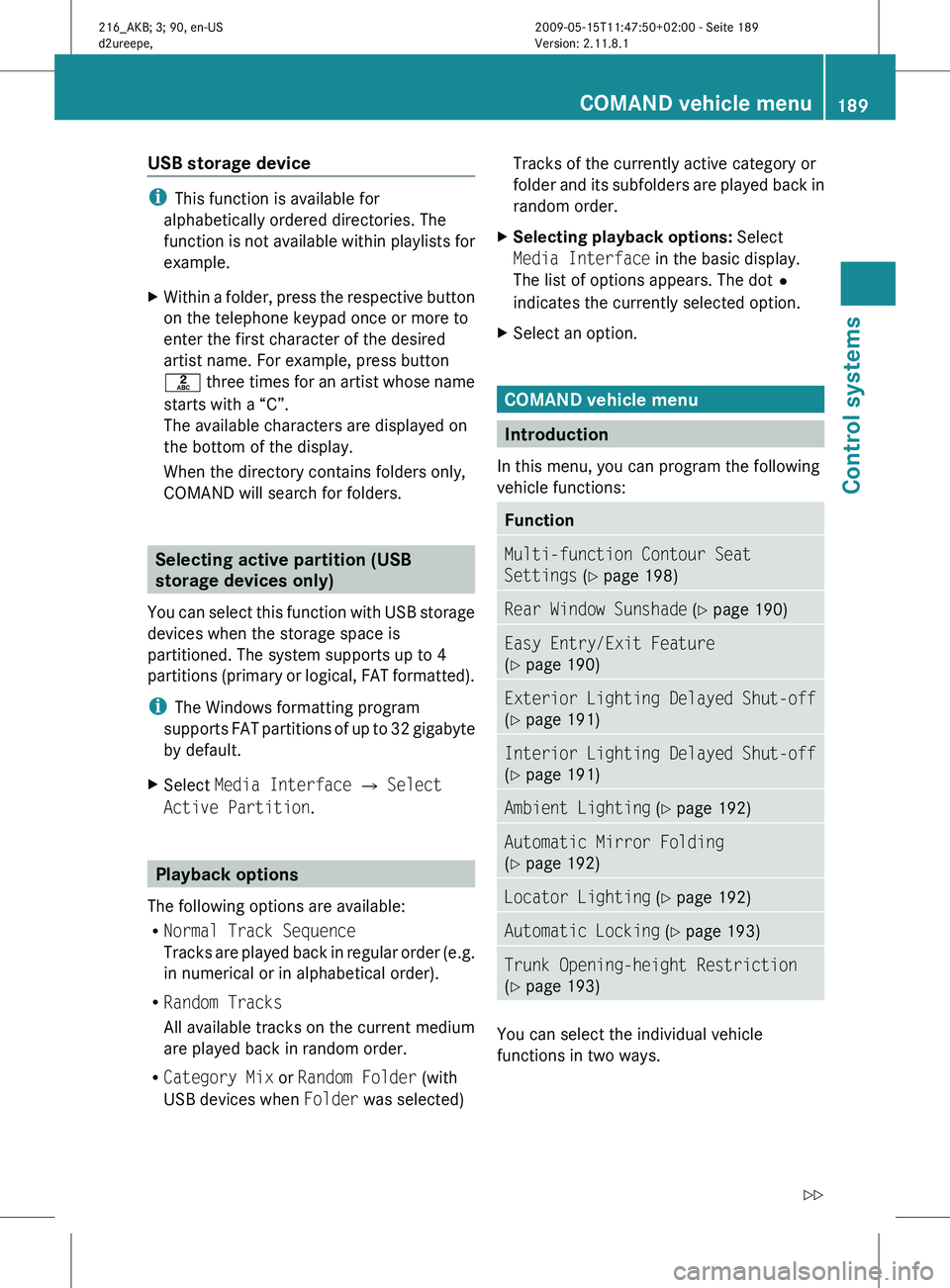 MERCEDES-BENZ CL CLASS 2010  Owners Manual USB storage device
i
This function is available for
alphabetically ordered directories. The
function  is 
not available within playlists for
example.
X Within a folder, press the respective button
on 