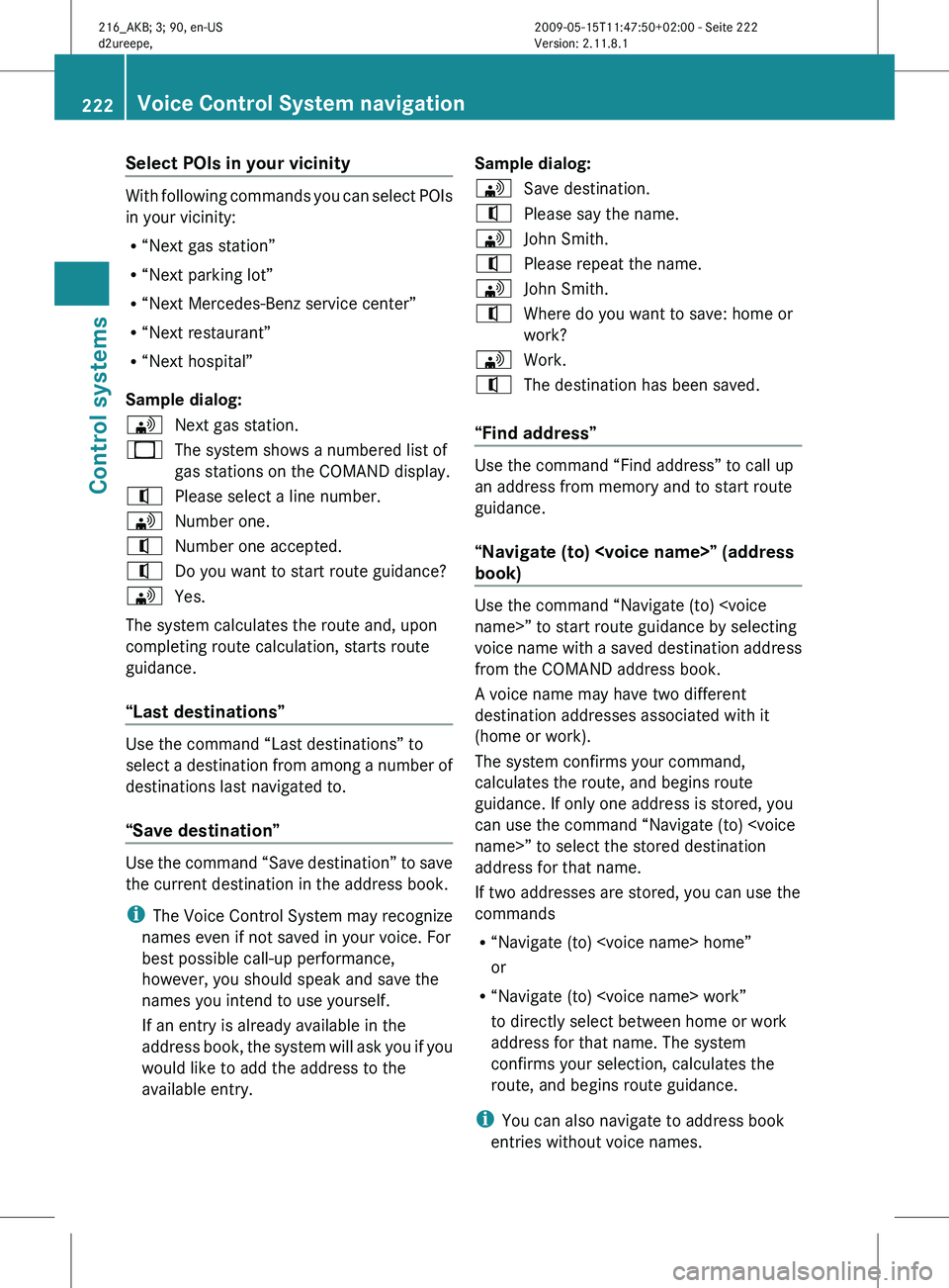 MERCEDES-BENZ CL CLASS 2010 Manual PDF Select POIs in your vicinity
With following commands you can select POIs
in your vicinity:
R
“Next gas station”
R “Next parking lot”
R “Next Mercedes-Benz service center”
R “Next restaur MERCEDES-BENZ CL CLASS 2010 Manual PDF Select POIs in your vicinity
With following commands you can select POIs
in your vicinity:
R
“Next gas station”
R “Next parking lot”
R “Next Mercedes-Benz service center”
R “Next restaur