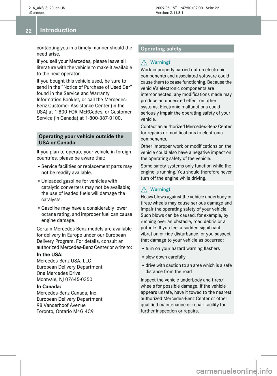 MERCEDES-BENZ CL CLASS 2010 Owners Manual contacting you in a timely manner should the
need arise.
If you sell your Mercedes, please leave all
literature
with
the vehicle to make it available
to the next operator.
If you bought this vehicle MERCEDES-BENZ CL CLASS 2010 Owners Manual contacting you in a timely manner should the
need arise.
If you sell your Mercedes, please leave all
literature
with
the vehicle to make it available
to the next operator.
If you bought this vehicle