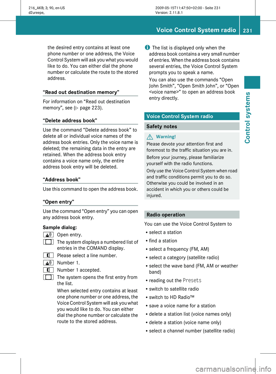 MERCEDES-BENZ CL CLASS 2010  Owners Manual the desired entry contains at least one
phone number or one address, the Voice
Control 
System 
will ask you what you would
like to do. You can either dial the phone
number or calculate the route to t