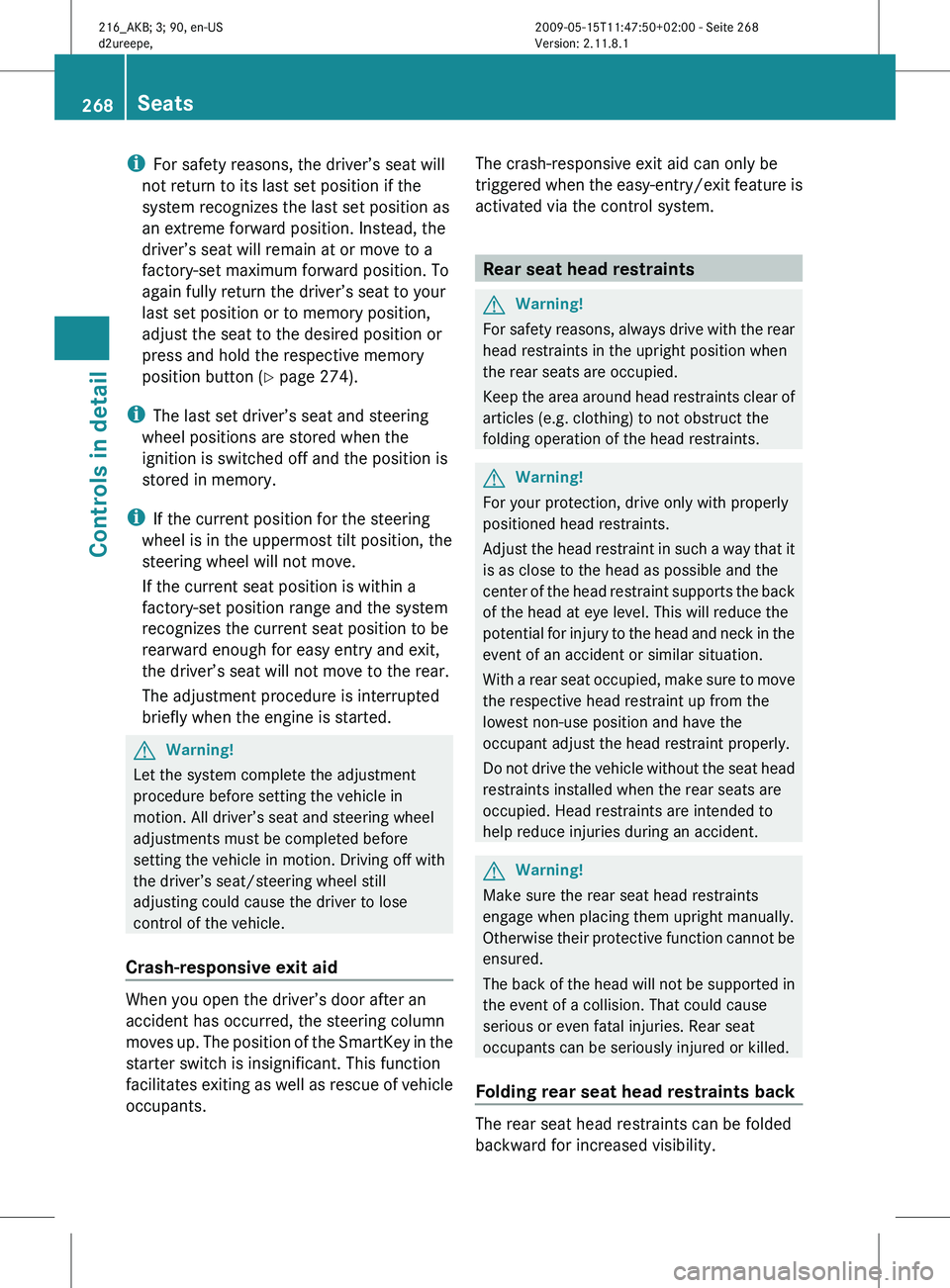 MERCEDES-BENZ CL CLASS 2010 Owners Manual i
For safety reasons, the driver’s seat will
not return to its last set position if the
system recognizes the last set position as
an extreme forward position. Instead, the
driver’s seat will rema MERCEDES-BENZ CL CLASS 2010 Owners Manual i
For safety reasons, the driver’s seat will
not return to its last set position if the
system recognizes the last set position as
an extreme forward position. Instead, the
driver’s seat will rema