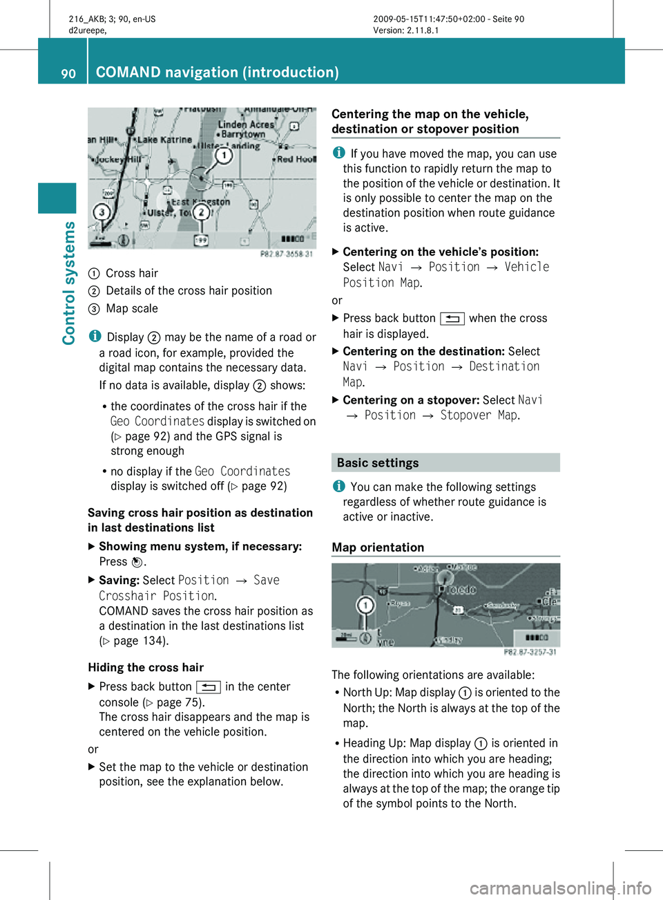 MERCEDES-BENZ CL CLASS 2010 Owners Manual :
Cross hair
; Details of the cross hair position
= Map scale
i Display ; may be the name of a road or
a road icon, for example, provided the
digital map contains the necessary data.
If no data is av MERCEDES-BENZ CL CLASS 2010 Owners Manual :
Cross hair
; Details of the cross hair position
= Map scale
i Display ; may be the name of a road or
a road icon, for example, provided the
digital map contains the necessary data.
If no data is av