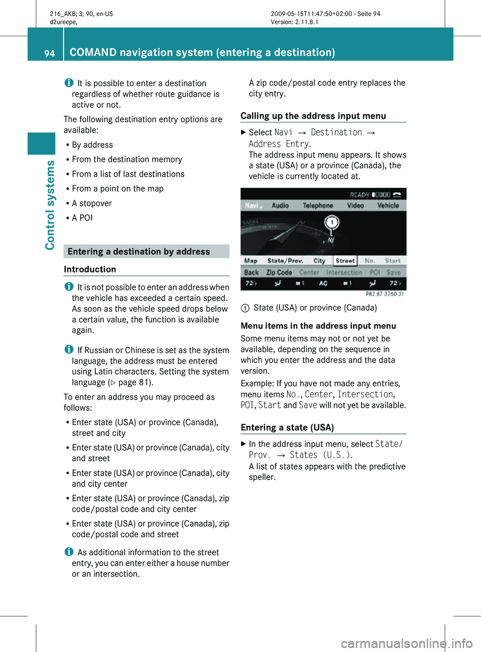MERCEDES-BENZ CL CLASS 2010 Owners Manual i
It is possible to enter a destination
regardless of whether route guidance is
active or not.
The following destination entry options are
available:
R By address
R From the destination memory
R From MERCEDES-BENZ CL CLASS 2010 Owners Manual i
It is possible to enter a destination
regardless of whether route guidance is
active or not.
The following destination entry options are
available:
R By address
R From the destination memory
R From